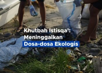 Khutbah Istisqa’: Meninggalkan Dosa-dosa Ekologis